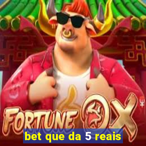 bet que da 5 reais